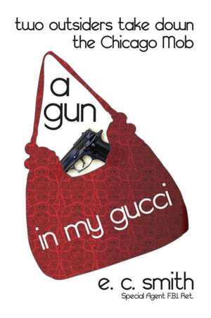 A Gun in My Gucci de E. C. Smith