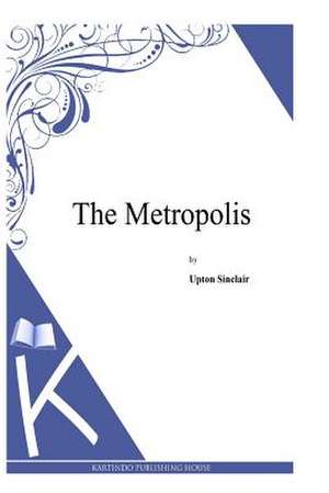 The Metropolis de Upton Sinclair