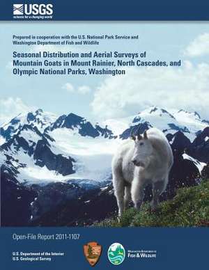 Seasonal Distribution and Aerial Surveys of Mountain Goats in Mount Rainier, North Cascades, and Olympic National Parks, Washington de Department of the Interior