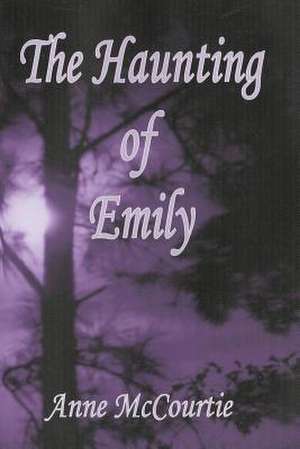 The Haunting of Emily de Anne McCourtie