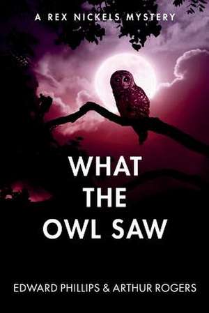 What the Owl Saw de Edward Phillips