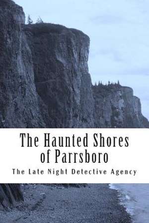 The Haunted Shores of Parrsboro de L. J. Gora