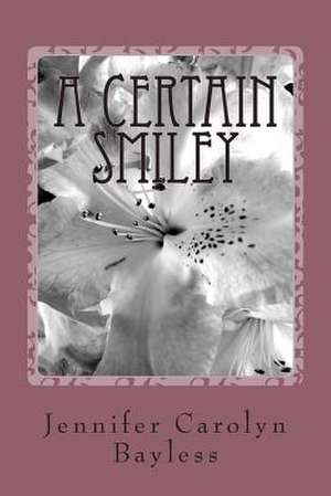 A Certain Smiley de Jennifer Carolyn Bayless