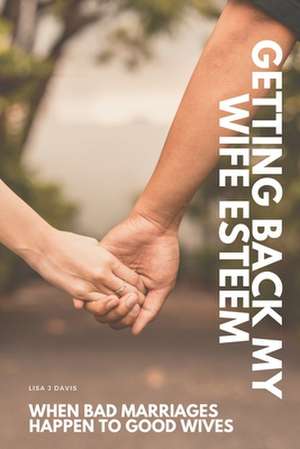 Getting Back My Wife Esteem de Lisa J. Davis