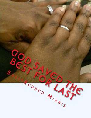 God Saved the Best for Last de Mrs Bossyredhed Minnis