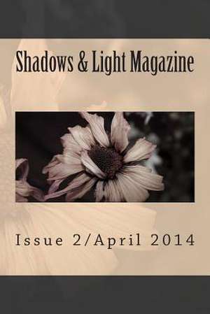 Shadows & Light Magazine-April 2014 de Shawna Platt