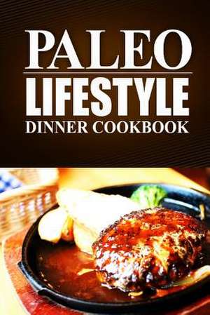 Paleo Lifestyle -Dinner Cookbook de Paleo Lifestyle