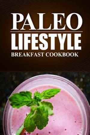 Paleo Lifestyle -Breakfast Cookbook de Paleo Lifestyle