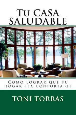 Tu Casa Saludable de Toni Torras