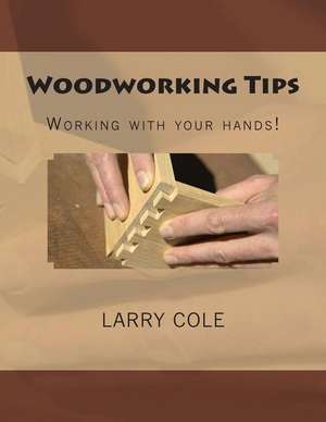 Woodworking Tips de Larry Cole