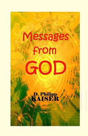 Messages from God de D. Philipp Kaiser