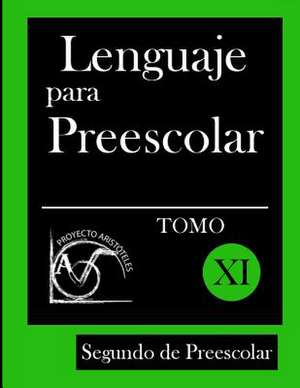 Lenguaje Para Preescolar - Segundo de Preescolar - Tomo XI de Proyecto Aristoteles