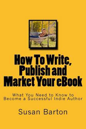 How to Write, Publish and Market Your eBook de Susan E. Barton