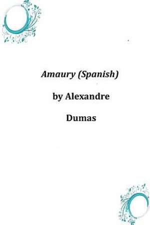 Amaury (Spanish) de Alexandre Dumas