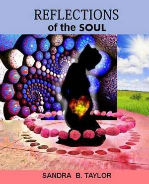 Reflections of the Soul de Sandra B. Taylor