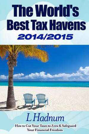 The World's Best Tax Havens 2014/2015 de Lee Hadnum