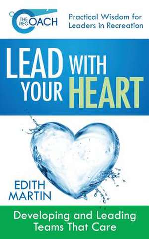 The Rec Coach's Lead with Your Heart de Edith Martin