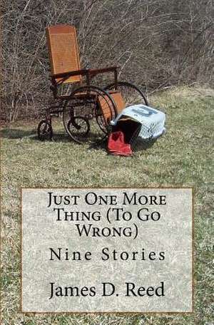 Just One More Thing (to Go Wrong) de James D. Reed