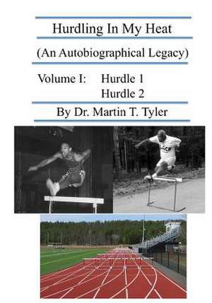 Hurdling in My Heat de Dr Martin T. Tyler