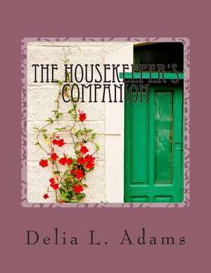 The Housekeeper's Companion de Delia L. Adams