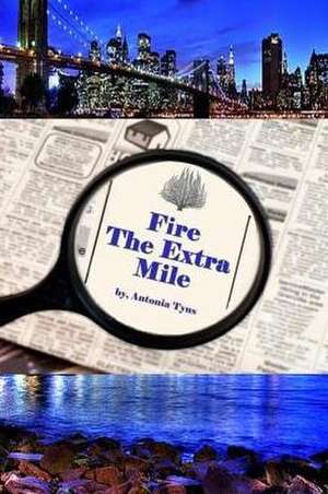 Fire the Extra Mile de Antonia Tyus