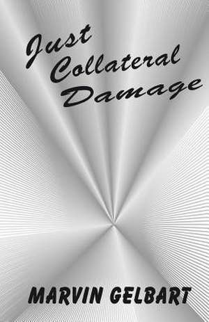 Just Collateral Damage de Marvin Gelbart