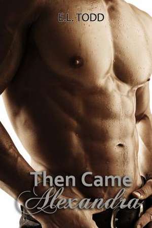 Then Came Alexandra de E. L. Todd