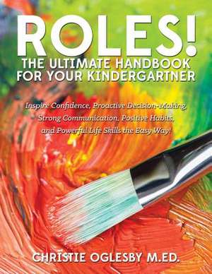 Roles! the Ultimate Handbook for Your Kindergartner de Mrs Christie Oglesby M. Ed