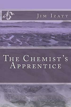 The Chemist's Apprentice de Jim Izatt