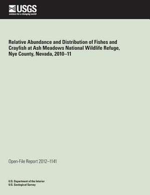 Relative Abundance and Distribution of Fishes and Crayfish at Ash Meadows National Wildlife Refuge, Nye County, Nevada, 2010?11 de U. S. Department of the Interior