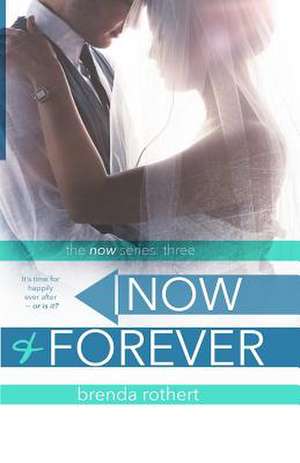 Now and Forever de Brenda Rothert