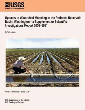 Updates to Watershed Modeling in the Potholes Reservoir Basin, Washington?A Supplement to Scientific Investigations Report 2009?5081 de U. S. Department of the Interior