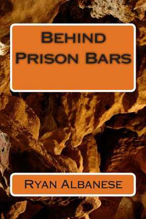 Behind Prison Bars de Ryan Albanese