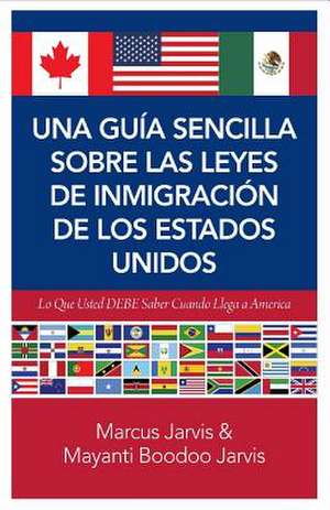 Una Guia Sencilla Sobre Las Leyes de Inmigracion de Los Estados Unidos de Marcus Jarvis