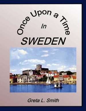 Once Upon a Time in Sweden de Greta L. Smith