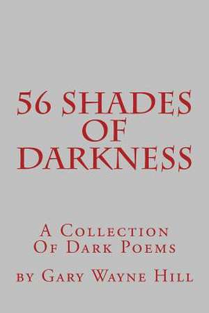 56 Shades of Darkness de By Gary Wayne Hill