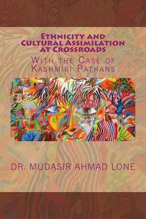 Ethnicity and Cultural Assimilation at Crossroads de Dr Mudasir Ahmad Lone