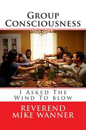 Group Consciousness de Reverend Mike Wanner