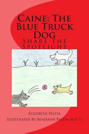 Caine the Blue Truck Dog de Elizabeth Palita