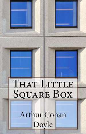 That Little Square Box de Arthur Conan Doyle