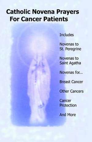 Catholic Novena Prayers for Cancer Patients de Catholic Novenas