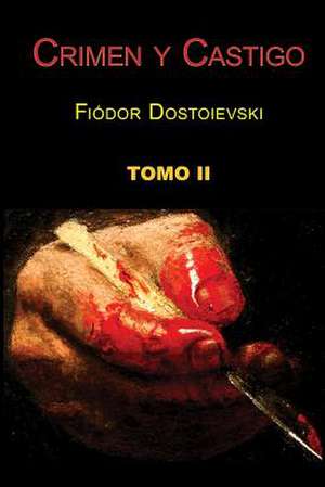 Crimen y Castigo (Tomo 2) de Fiodor Dostoievski