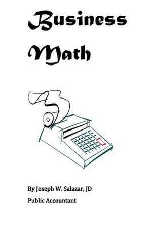 Business Math de Joseph W. Salazar Jd