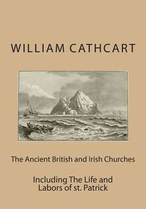 The Ancient British and Irish Churches de William Cathcart