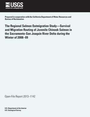 The Regional Salmon Outmigration Study?survival and Migration Routing of Juvenile Chinook Salmon in the Sacramento-San Joaquin River Delta During the de U. S. Department of the Interior