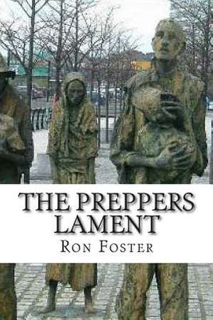 The Preppers Lament de Ron Foster