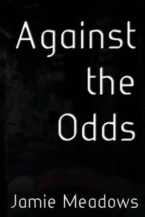 Against the Odds de Jamie Meadows