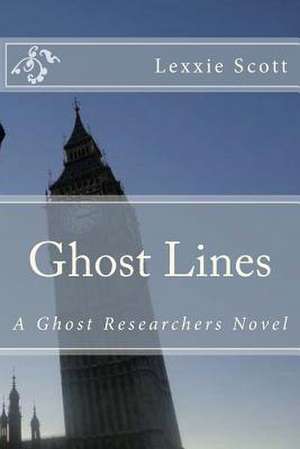 Ghost Lines de Lexxie Scott