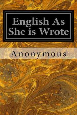 English as She Is Wrote de Anonymous