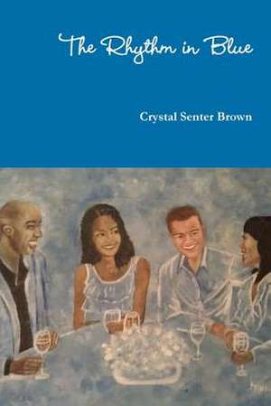 The Rhythm in Blue de Crystal Senter Brown